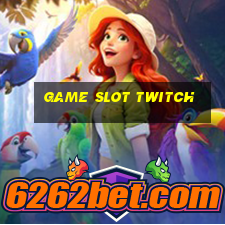 Game Slot Twitch