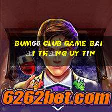 Bum66 Club Game Bài Đổi Thưởng Uy Tín