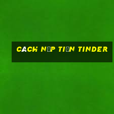 cách nạp tiền tinder