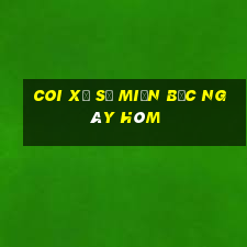 coi xổ số miền bắc ngày hôm