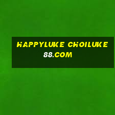 happyluke choiluke88.com