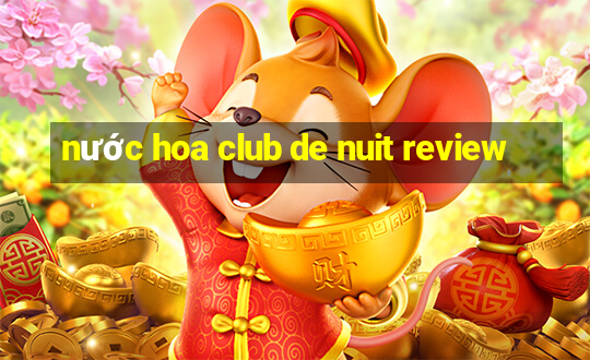 nước hoa club de nuit review