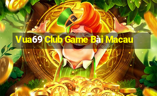 Vua69 Club Game Bài Macau