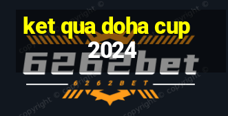 ket qua doha cup 2024