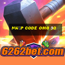 nhập code omg 3q