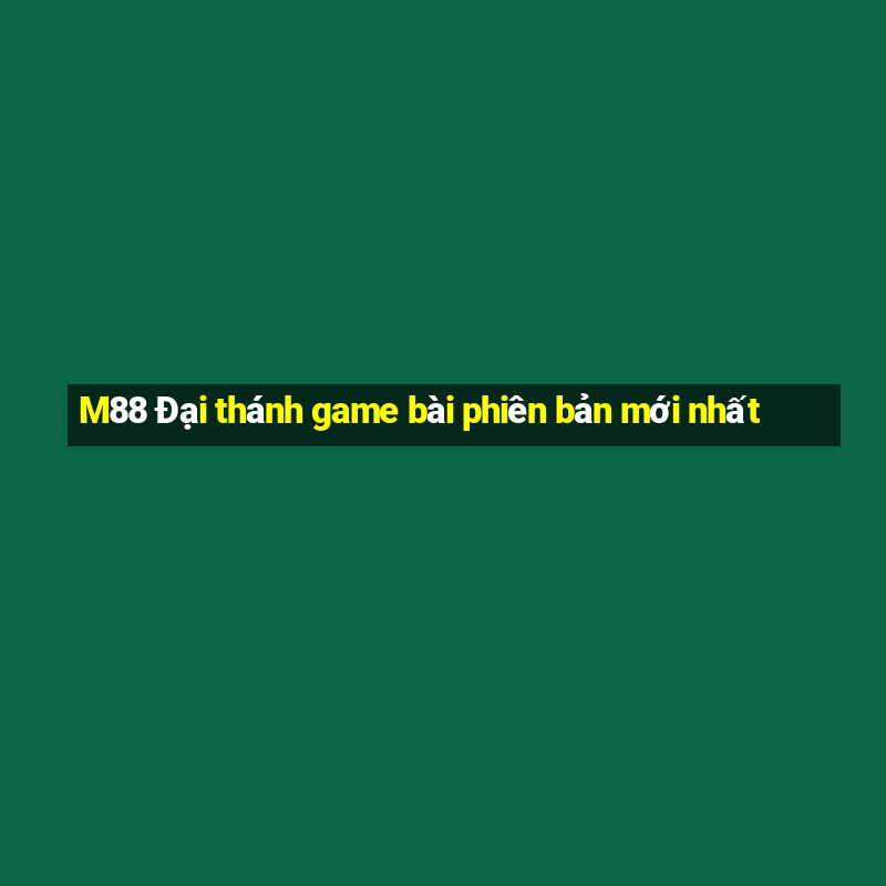 M88 Đại thánh game bài phiên bản mới nhất