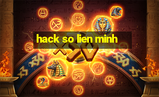 hack so lien minh