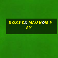 kqxs cà mau hôm nay