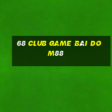 68 Club Game Bài Dom88