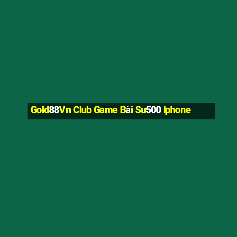 Gold88Vn Club Game Bài Su500 Iphone