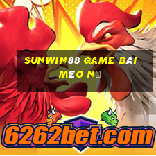 Sunwin88 Game Bài Mèo Nổ