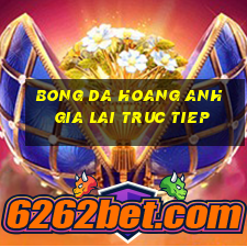 bong da hoang anh gia lai truc tiep