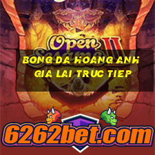 bong da hoang anh gia lai truc tiep