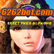 8Xbet Pheo dự phòng