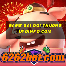 game bai doi thuong ufoinfo com