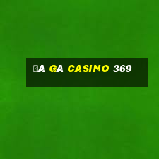 đá gà casino 369