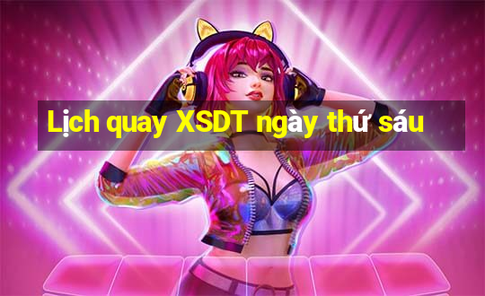 Lịch quay XSDT ngày thứ sáu