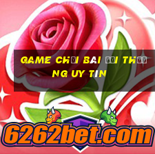 game chơi bài đổi thưởng uy tín