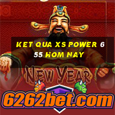 ket qua xs power 6 55 hom nay