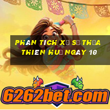 Phân tích Xổ Số thừa thiên huế ngày 10