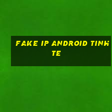 fake ip android tinhte