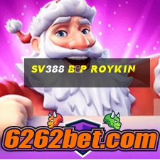 sv388 bịp roykin