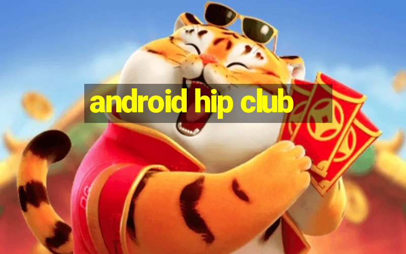 android hip club