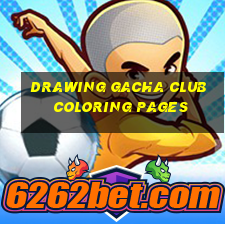 drawing gacha club coloring pages