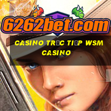 Casino Trực tiếp wsmcasino