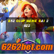 B52 Clup Game Bài 2022