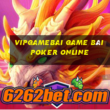 Vipgamebai Game Bài Poker Online