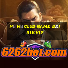 Nổ Hũ Club Game Bài Rikvip