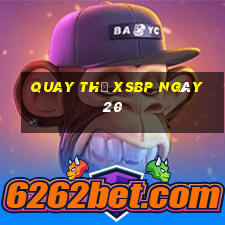 Quay thử XSBP ngày 20