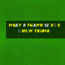 ngày 8 tháng 12 xổ số miền trung