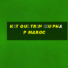 kết quả trận đấu pháp maroc