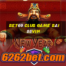 Bet69 Club Game Bài 88Vin