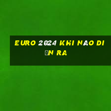 euro 2024 khi nào diễn ra