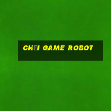 chơi game robot