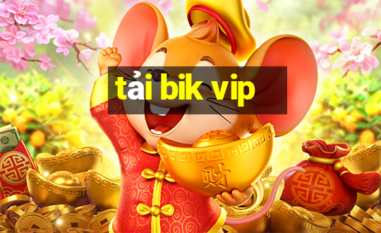 tải bik vip