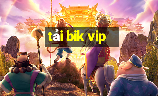 tải bik vip