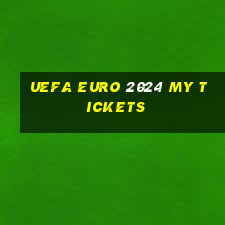 uefa euro 2024 my tickets