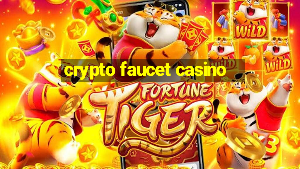 crypto faucet casino