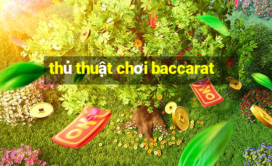 thủ thuật chơi baccarat