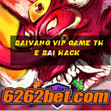 Baivang Vip Game The Bài Hack