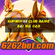 Sunwin88 Club Game Bài Ma Cao