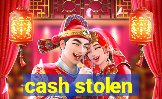 cash stolen