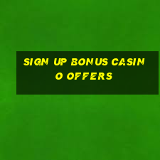 sign up bonus casino offers