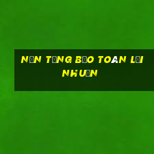 Nền tảng bảo toàn lợi nhuận