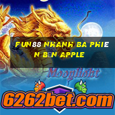 Fun88 nhanh ba phiên bản Apple