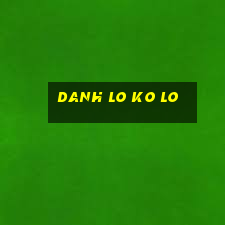 danh lo ko lo